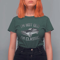 Im Not Old Im Classic T Shirt For Women Retro Dad Funny Vintage Muscle Car Lover Gift for Men - Wonder Print Shop