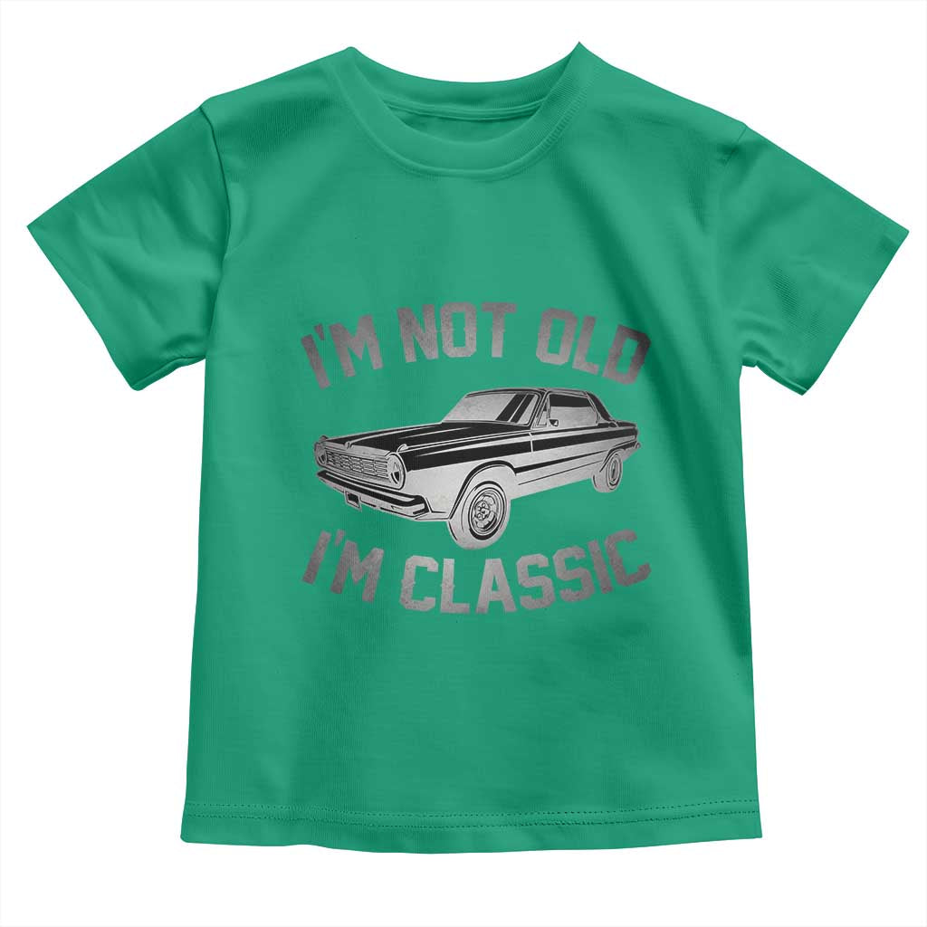 Im Not Old Im Classic Toddler T Shirt Retro Dad Funny Vintage Muscle Car Lover Gift for Men - Wonder Print Shop