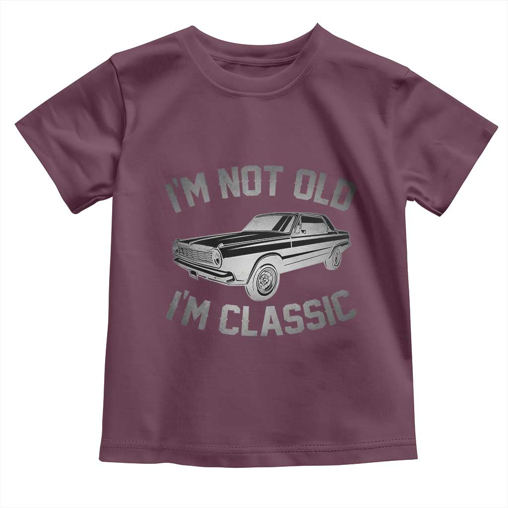 Im Not Old Im Classic Toddler T Shirt Retro Dad Funny Vintage Muscle Car Lover Gift for Men - Wonder Print Shop