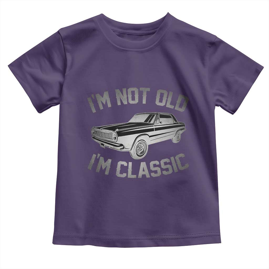 Im Not Old Im Classic Toddler T Shirt Retro Dad Funny Vintage Muscle Car Lover Gift for Men - Wonder Print Shop