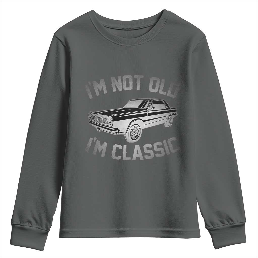 Im Not Old Im Classic Youth Sweatshirt Retro Dad Funny Vintage Muscle Car Lover Gift for Men - Wonder Print Shop