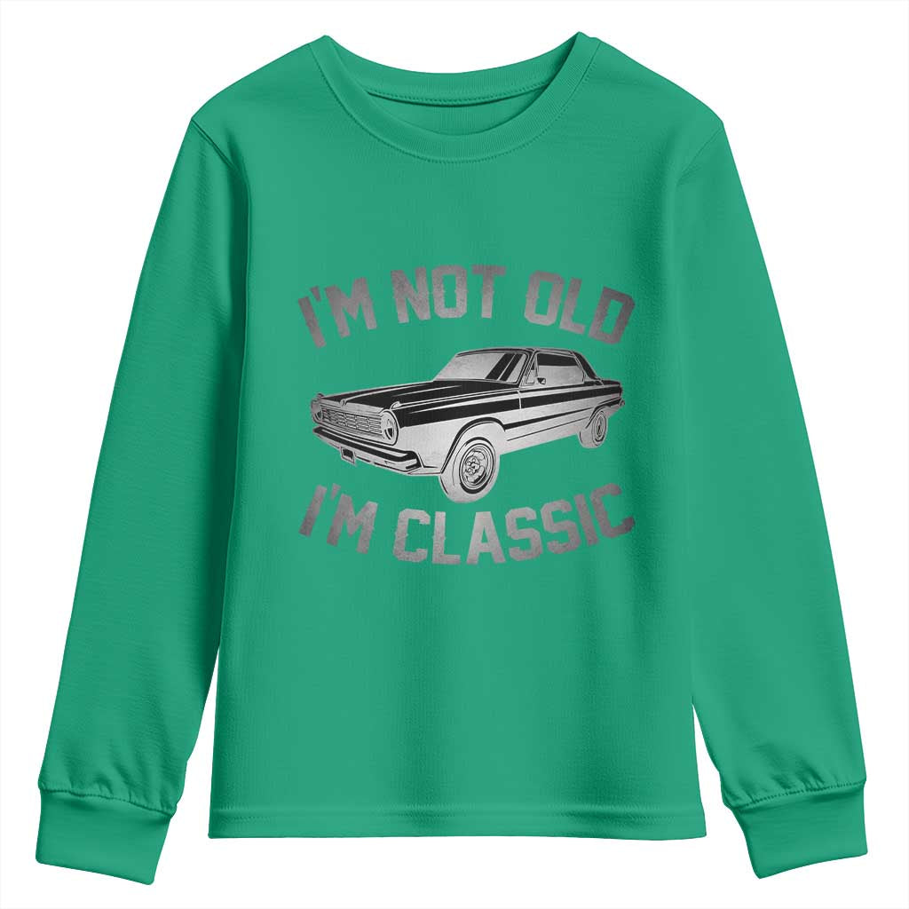 Im Not Old Im Classic Youth Sweatshirt Retro Dad Funny Vintage Muscle Car Lover Gift for Men - Wonder Print Shop