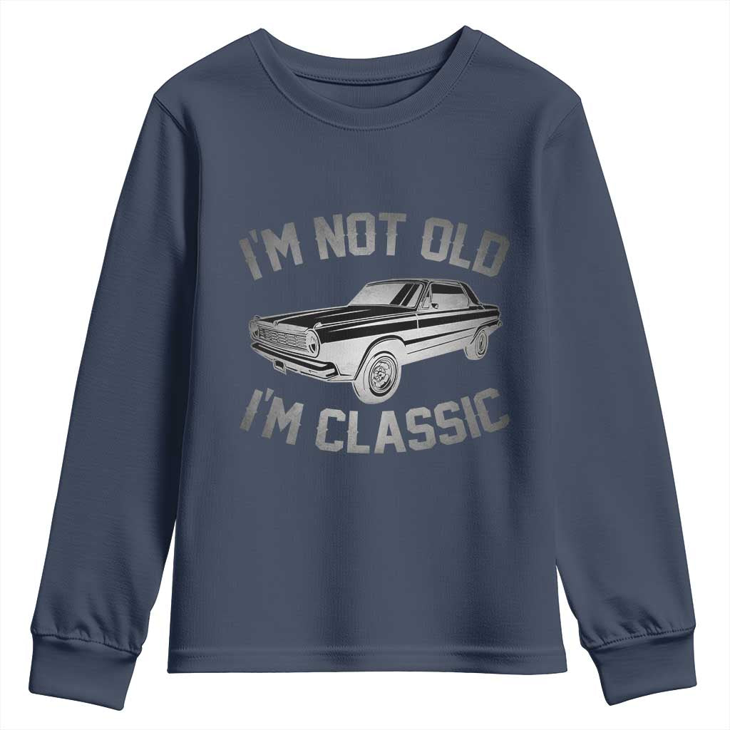 Im Not Old Im Classic Youth Sweatshirt Retro Dad Funny Vintage Muscle Car Lover Gift for Men - Wonder Print Shop