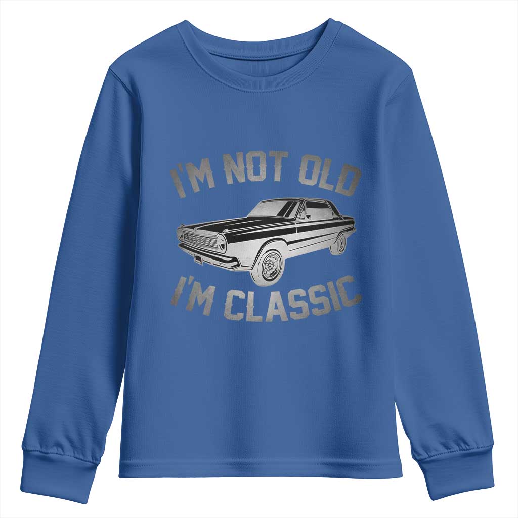 Im Not Old Im Classic Youth Sweatshirt Retro Dad Funny Vintage Muscle Car Lover Gift for Men - Wonder Print Shop