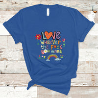 Gay Pride T Shirt Love Whoever The F You Want LGBTQ LGBT Pride Month Cute - Wonder Print Shop