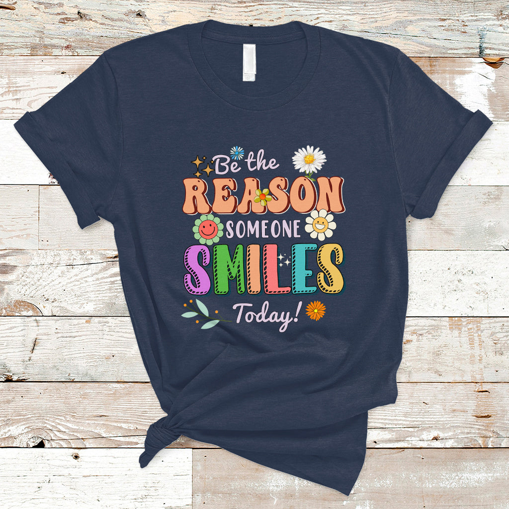 Be The Reason Someone Smiles Today Mental Health Matters Positive Quotes Retro Groovy T Shirt - Wonder Print Shop