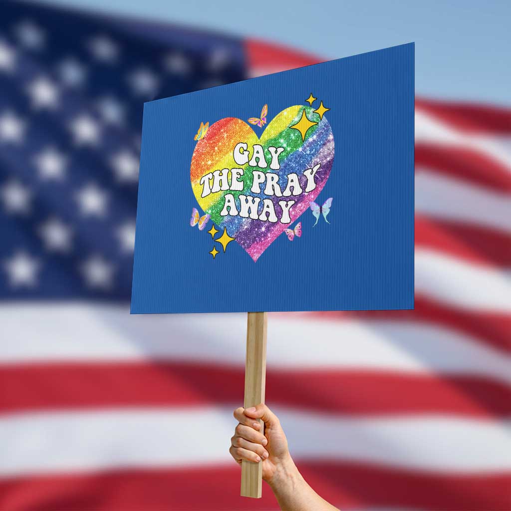 Gay the Pray Away Protest Sign LGBTQIA Say Gay Pride Month - Wonder Print Shop