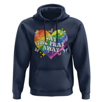 Gay the Pray Away Hoodie LGBTQIA Say Gay Pride Month - Wonder Print Shop