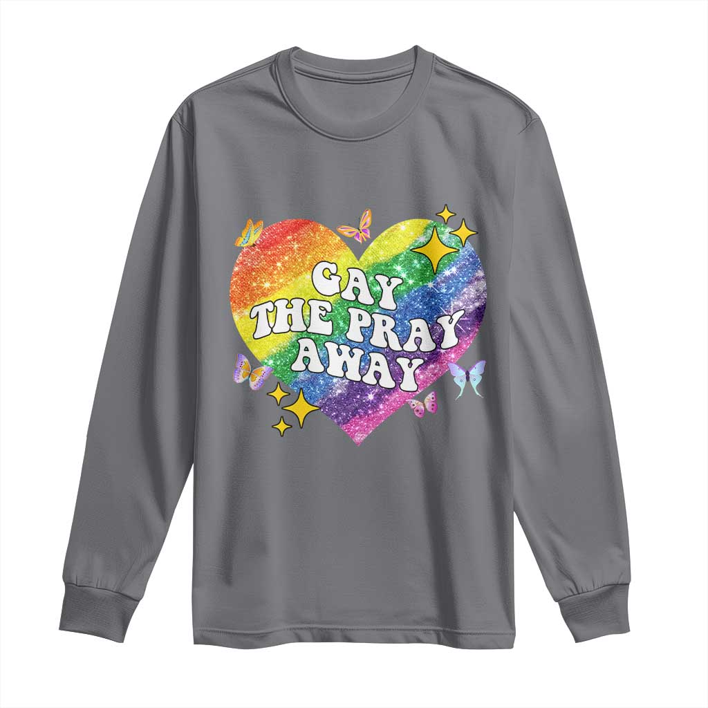Gay the Pray Away Long Sleeve Shirt LGBTQIA Say Gay Pride Month - Wonder Print Shop
