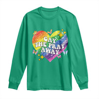 Gay the Pray Away Long Sleeve Shirt LGBTQIA Say Gay Pride Month - Wonder Print Shop