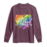 Gay the Pray Away Long Sleeve Shirt LGBTQIA Say Gay Pride Month - Wonder Print Shop