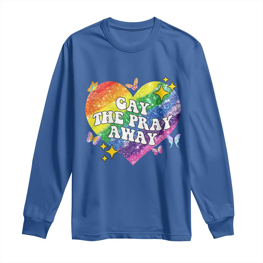 Gay the Pray Away Long Sleeve Shirt LGBTQIA Say Gay Pride Month - Wonder Print Shop