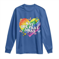 Gay the Pray Away Long Sleeve Shirt LGBTQIA Say Gay Pride Month - Wonder Print Shop