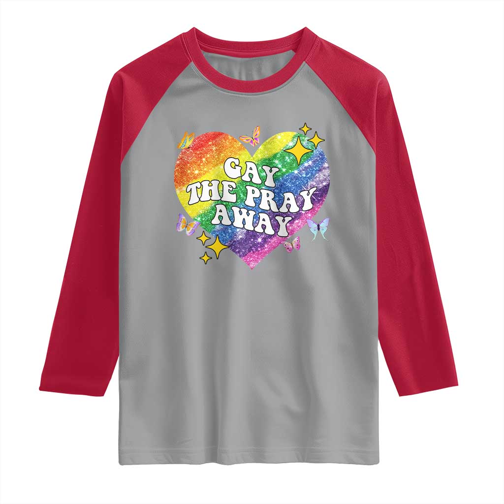 Gay the Pray Away Raglan Shirt LGBTQIA Say Gay Pride Month - Wonder Print Shop