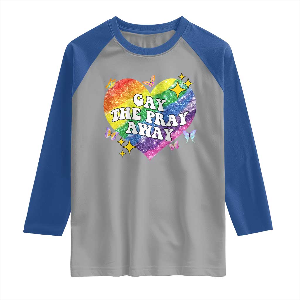 Gay the Pray Away Raglan Shirt LGBTQIA Say Gay Pride Month - Wonder Print Shop