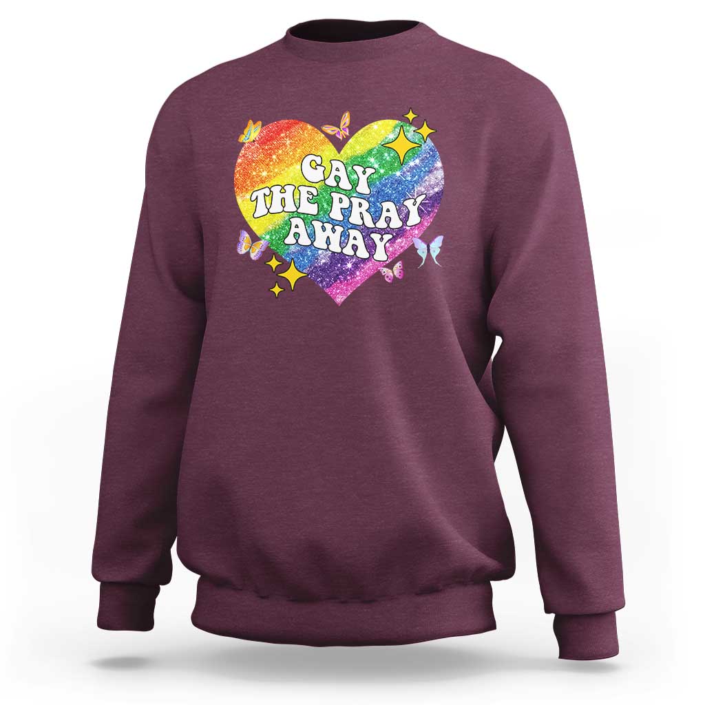 Gay the Pray Away Sweatshirt LGBTQIA Say Gay Pride Month - Wonder Print Shop