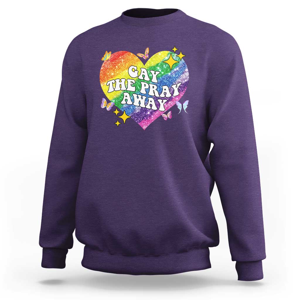 Gay the Pray Away Sweatshirt LGBTQIA Say Gay Pride Month - Wonder Print Shop