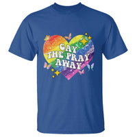 Gay the Pray Away T Shirt LGBTQIA Say Gay Pride Month TS02