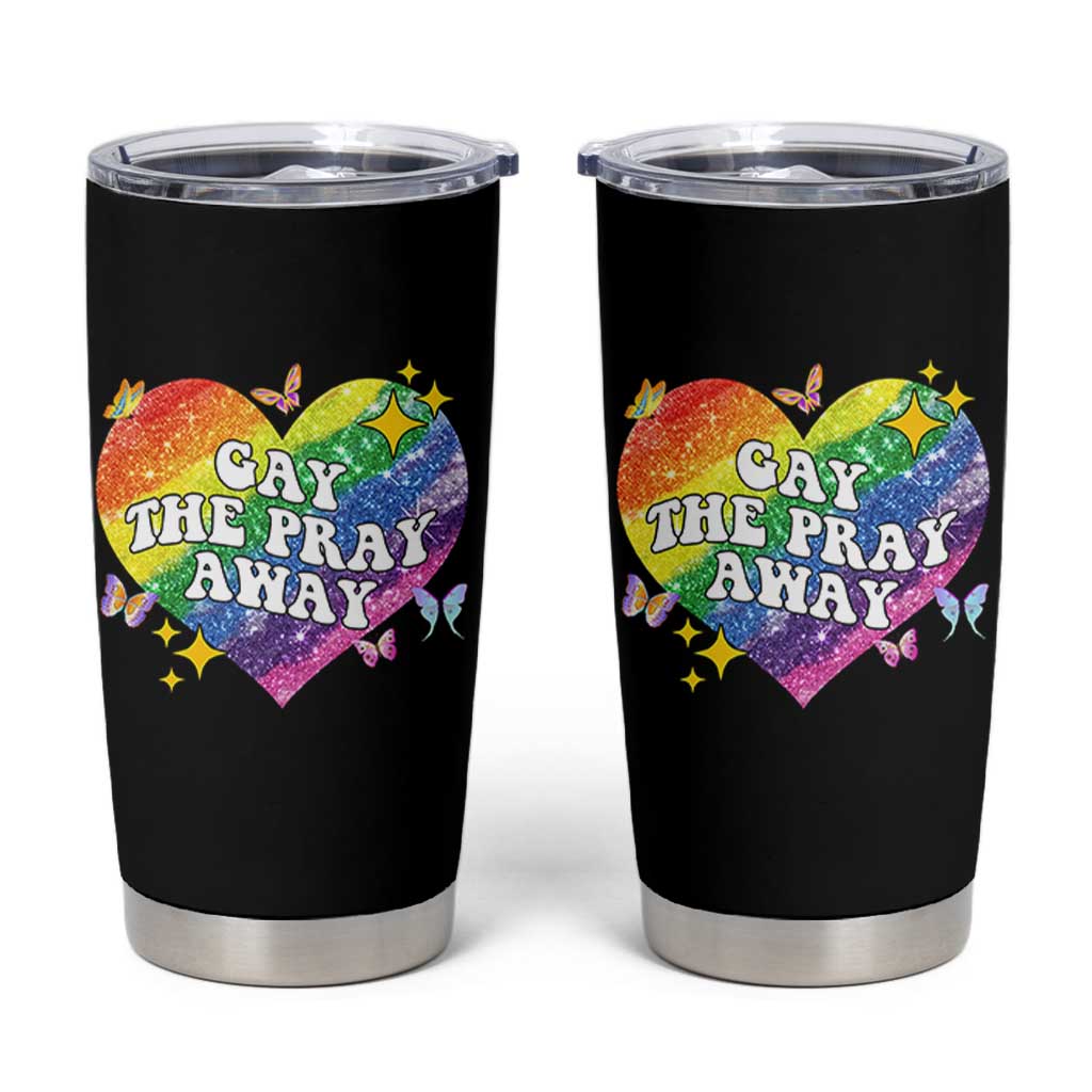 Gay the Pray Away Tumbler Cup LGBTQIA Say Gay Pride Month - Wonder Print Shop