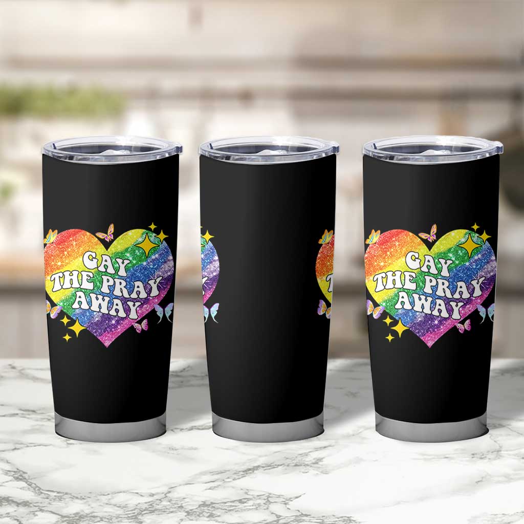 Gay the Pray Away Tumbler Cup LGBTQIA Say Gay Pride Month - Wonder Print Shop