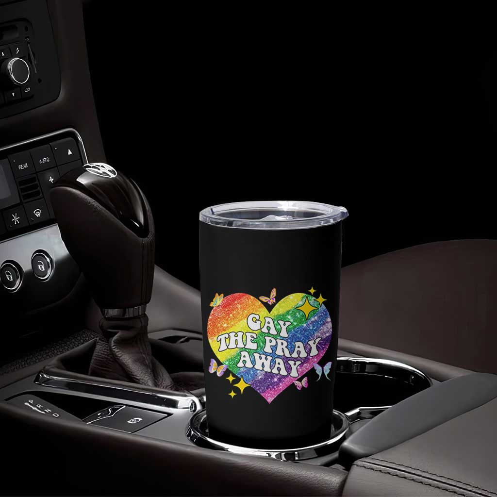 Gay the Pray Away Tumbler Cup LGBTQIA Say Gay Pride Month - Wonder Print Shop