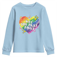 Gay the Pray Away Youth Sweatshirt LGBTQIA Say Gay Pride Month - Wonder Print Shop