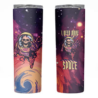 Skull Skinny Tumbler I Need More Space Cosmic Style - Wonder Print Shop