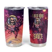 Skull Tumbler Cup I Need More Space Cosmic Style - Wonder Print Shop