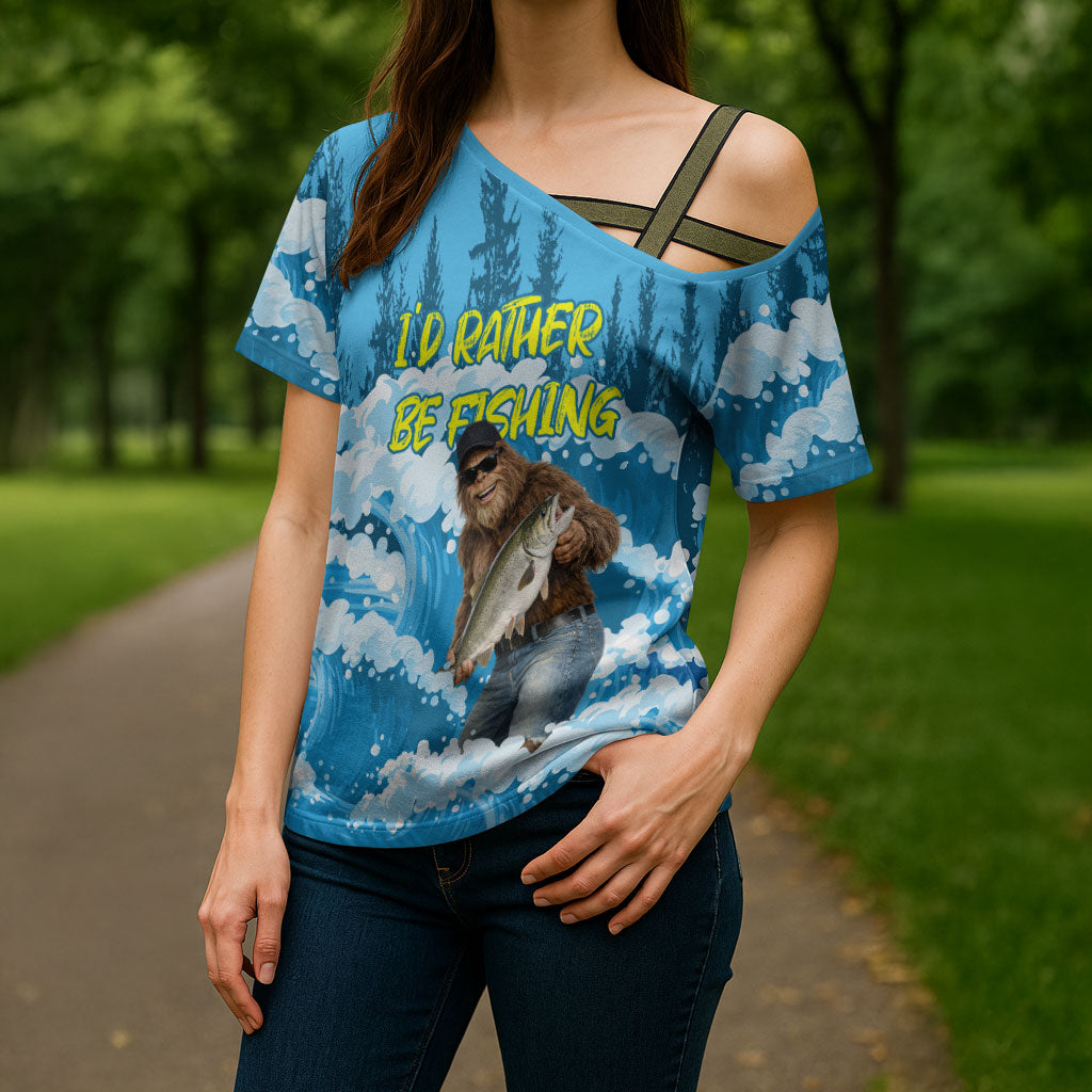 Bigfoot Sasquatch I'd Rather Be Fishing Cross Shoulder Shirt Funny Angler Humorous Outdoors Graphic Art
