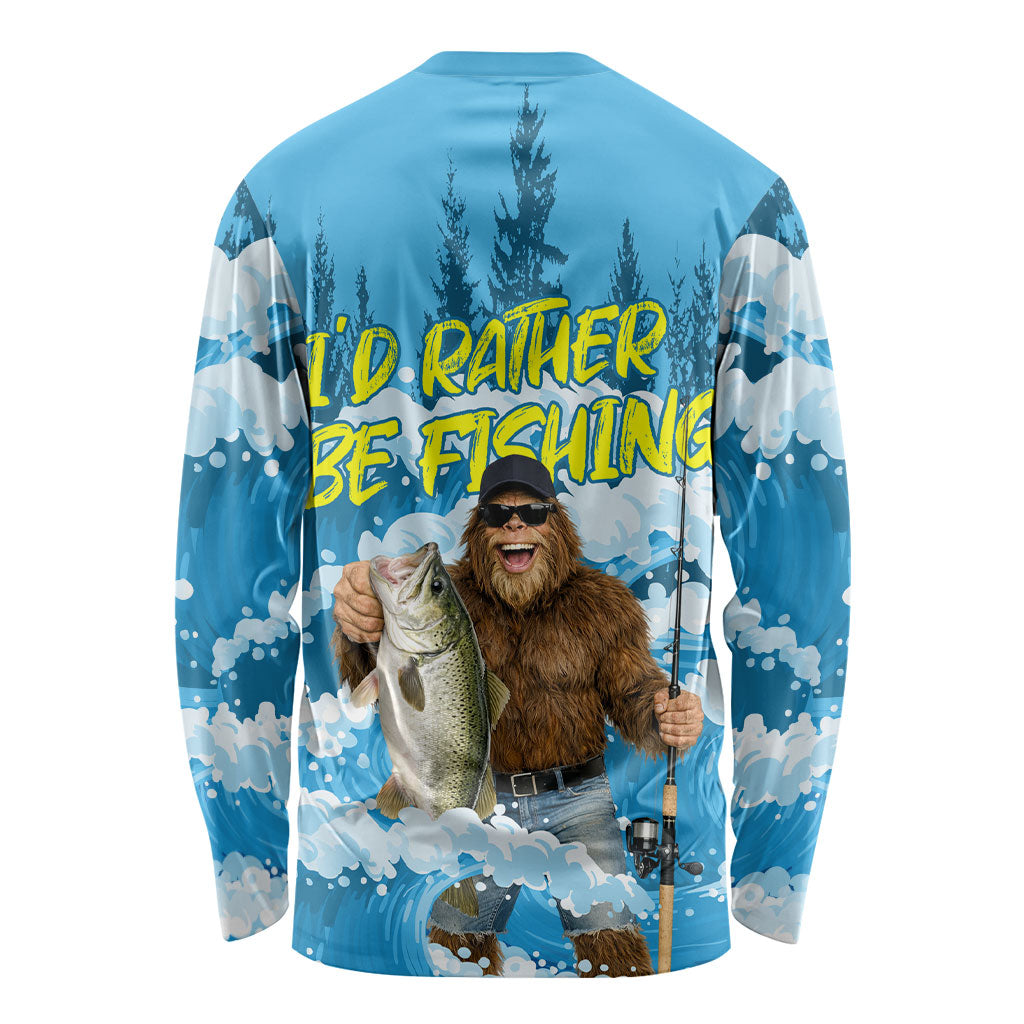 Bigfoot Sasquatch I'd Rather Be Fishing Long Sleeve Shirt Funny Angler Humorous Outdoors Graphic Art
