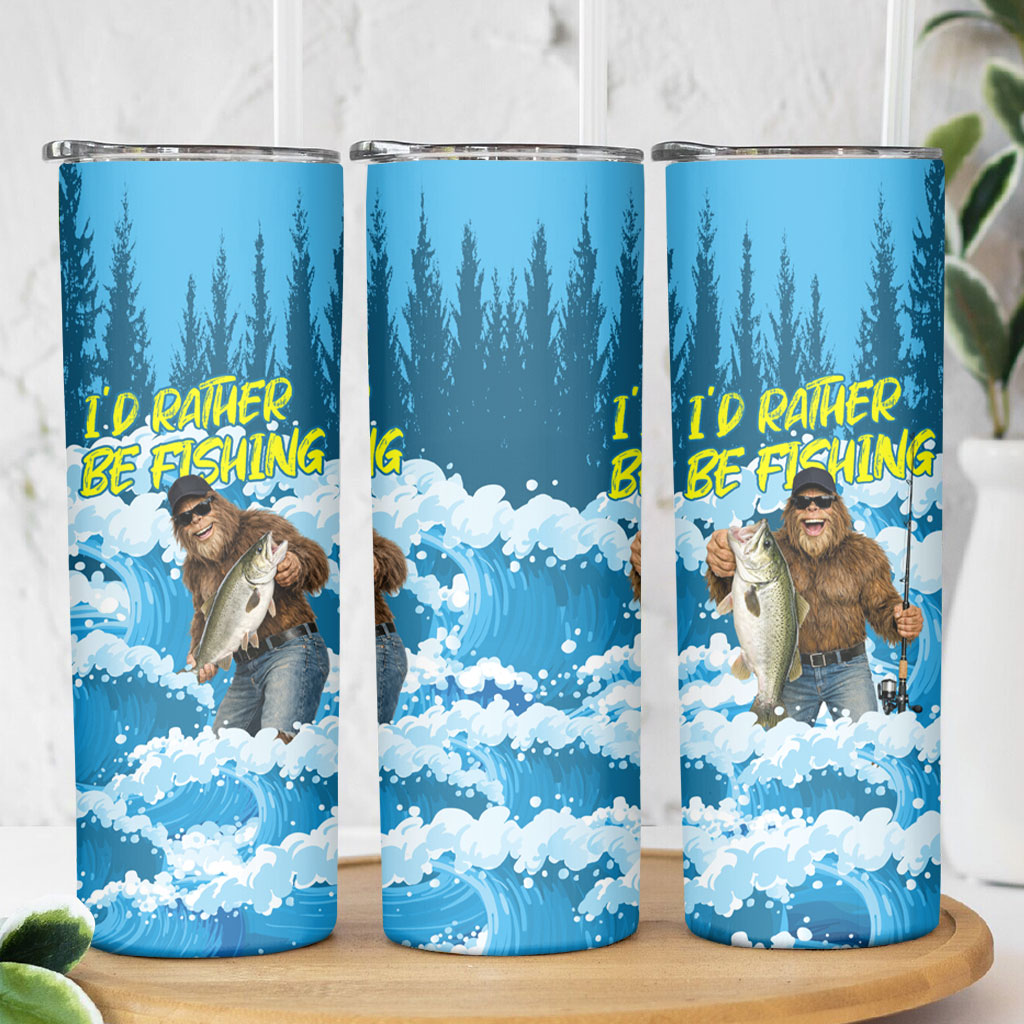 Bigfoot Sasquatch I'd Rather Be Fishing Skinny Tumbler Funny Angler Humorous Outdoors Graphic Art