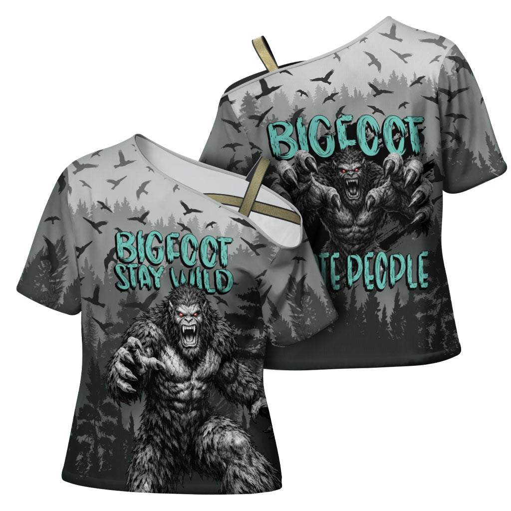 Bigfoot Stay Wild I Hate People Cross Shoulder Shirt Angry Sasquatch Distressed Forest Dark Fantasy
