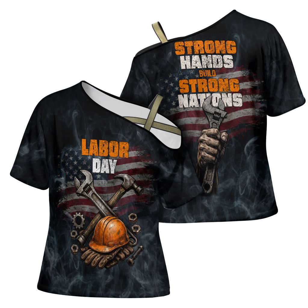 Labor Day Cross Shoulder Shirt Strong Hands Build Nations Patriotic Grunge Tools