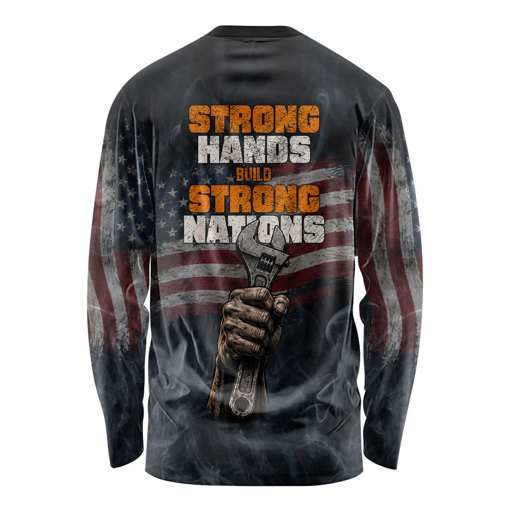 Labor Day Long Sleeve Shirt Strong Hands Build Nations Patriotic Grunge Tools