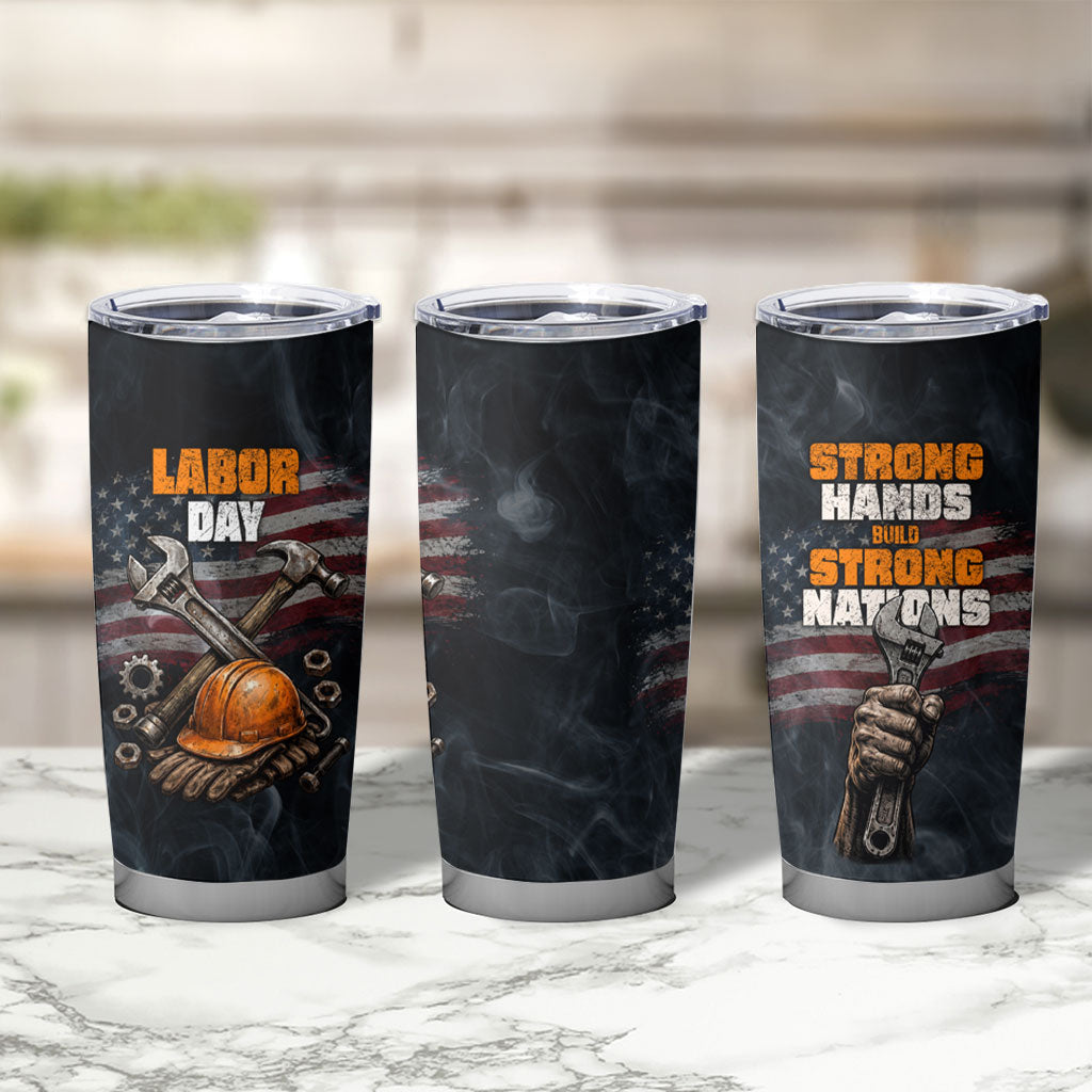 Labor Day Tumbler Cup Strong Hands Build Nations Patriotic Grunge Tools
