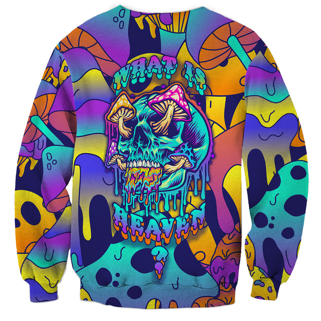 High Feel Skull Sweatshirt What Is Heaven - Wonder Print Shop