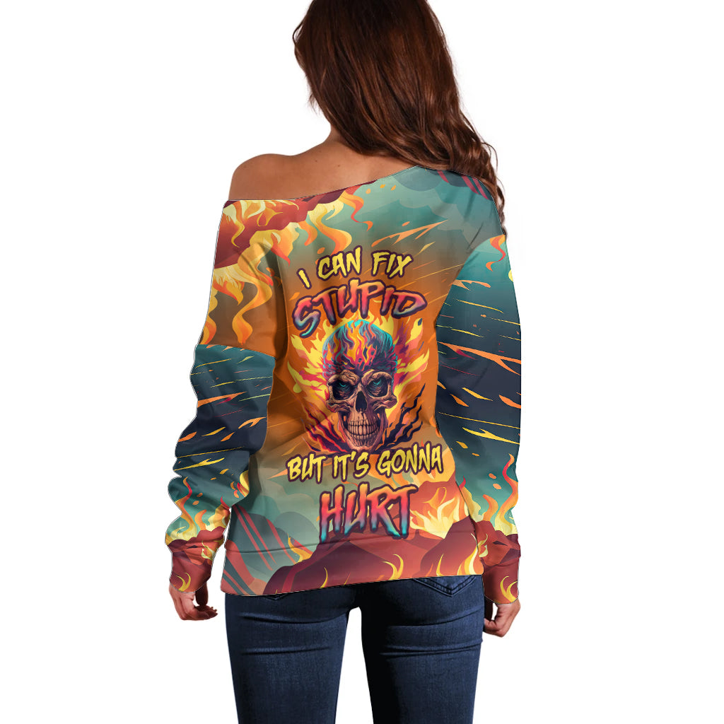 I Can Fix Stupid Bit It's Gonna Hurt Flaming kull Off Shoulder Sweater - Wonder Print Shop