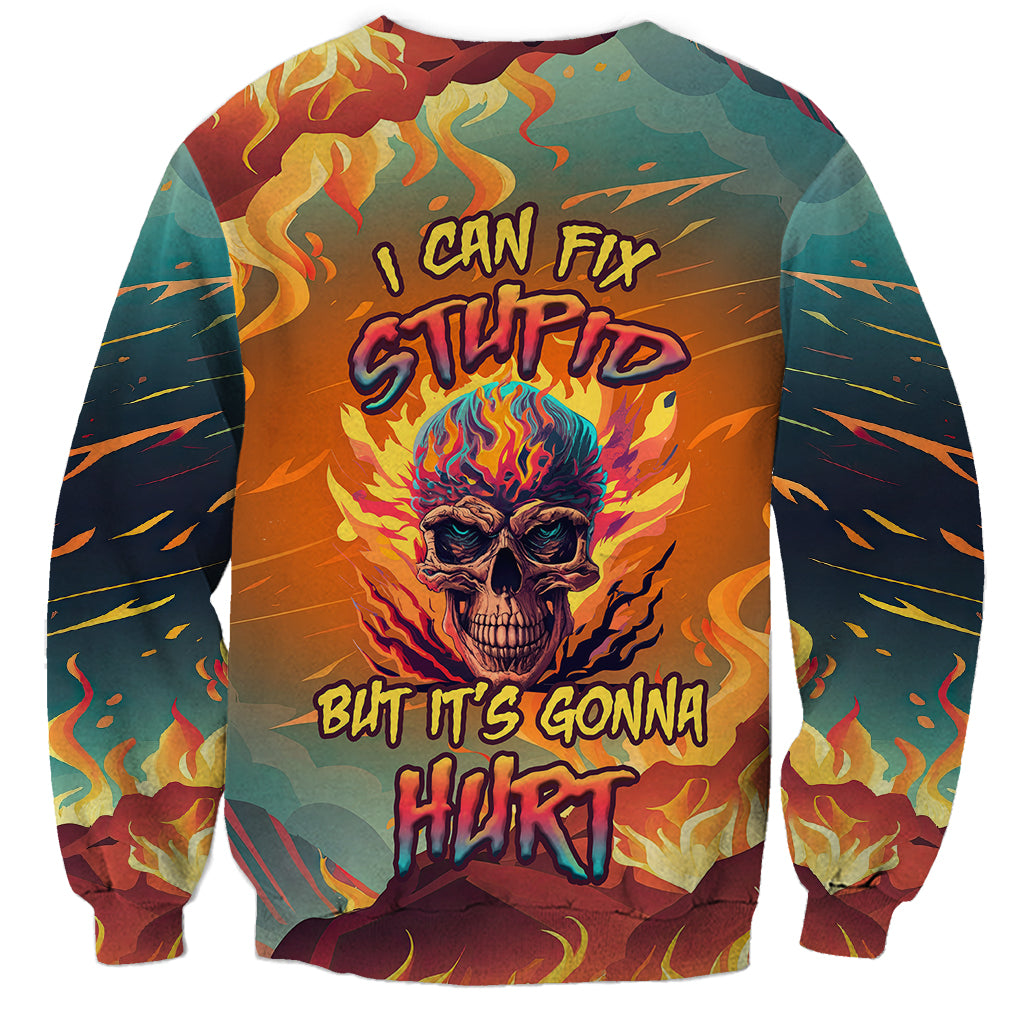 I Can Fix Stupid Bit It's Gonna Hurt Flaming kull Sweatshirt - Wonder Print Shop