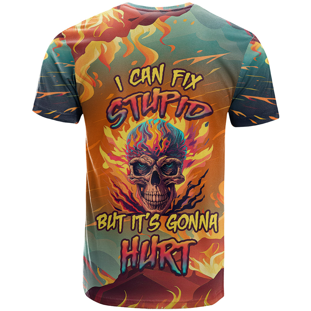I Can Fix Stupid Bit It's Gonna Hurt Flaming kull T Shirt - Wonder Print Shop