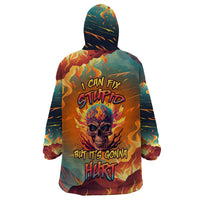 Skull Flaming Wearable Blanket Hoodie I Can Fix Stupid But It's Gonna Hurt - Wonder Print Shop