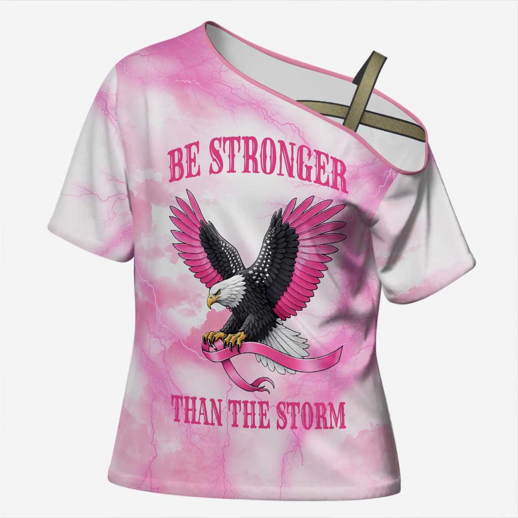 Pink Ribbon American Eagle Cross Shoulder Shirt Breast Cancer Awareness - Be Stronger Than The Storm