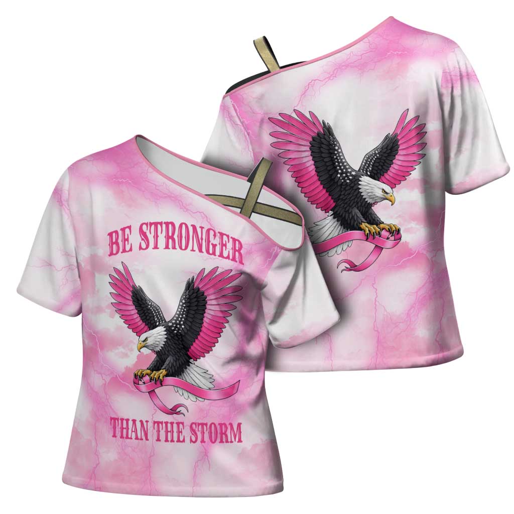 Pink Ribbon American Eagle Cross Shoulder Shirt Breast Cancer Awareness - Be Stronger Than The Storm