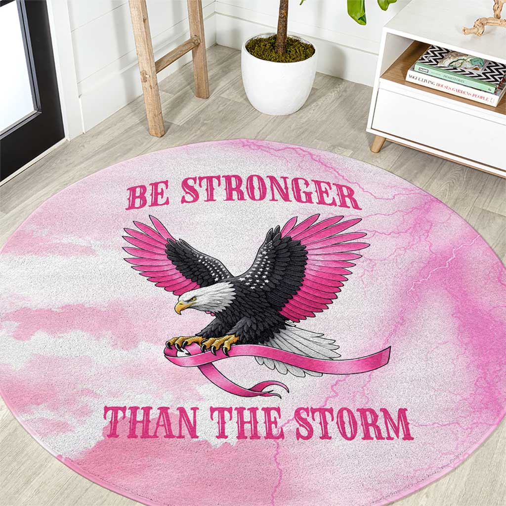 Pink Ribbon American Eagle Round Carpet Breast Cancer Awareness - Be Stronger Than The Storm