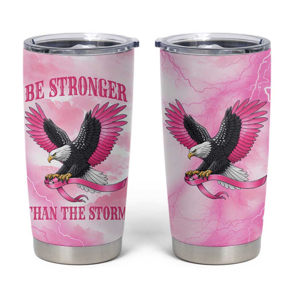 Pink Ribbon American Eagle Tumbler Cup Breast Cancer Awareness - Be Stronger Than The Storm