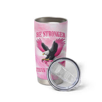 Pink Ribbon American Eagle Tumbler Cup Breast Cancer Awareness - Be Stronger Than The Storm