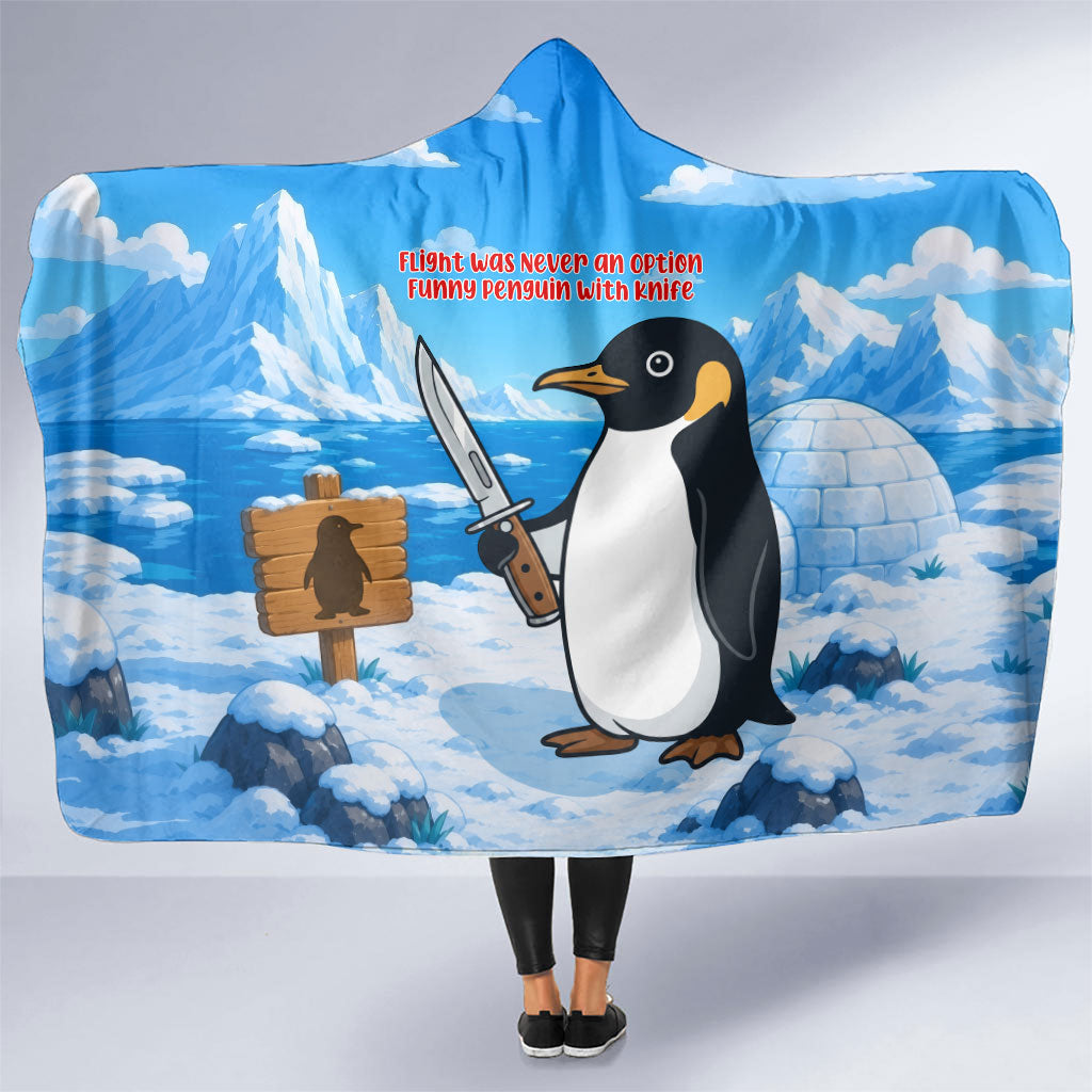 Flight Was Never An Option Funny Penguin With Knife Hooded Blanket Animal Meme Humor Comic Graphic