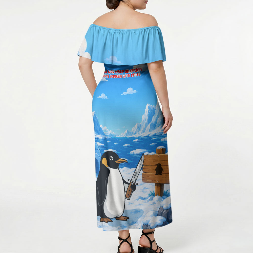 Flight Was Never An Option Funny Penguin With Knife Off Shoulder Maxi Dress Animal Meme Humor Comic Graphic