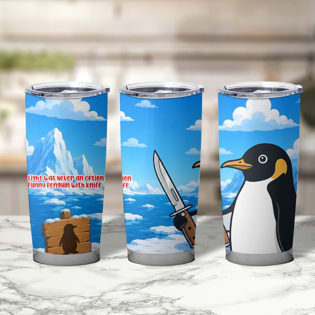 Flight Was Never An Option Funny Penguin With Knife Tumbler Cup Animal Meme Humor Comic Graphic