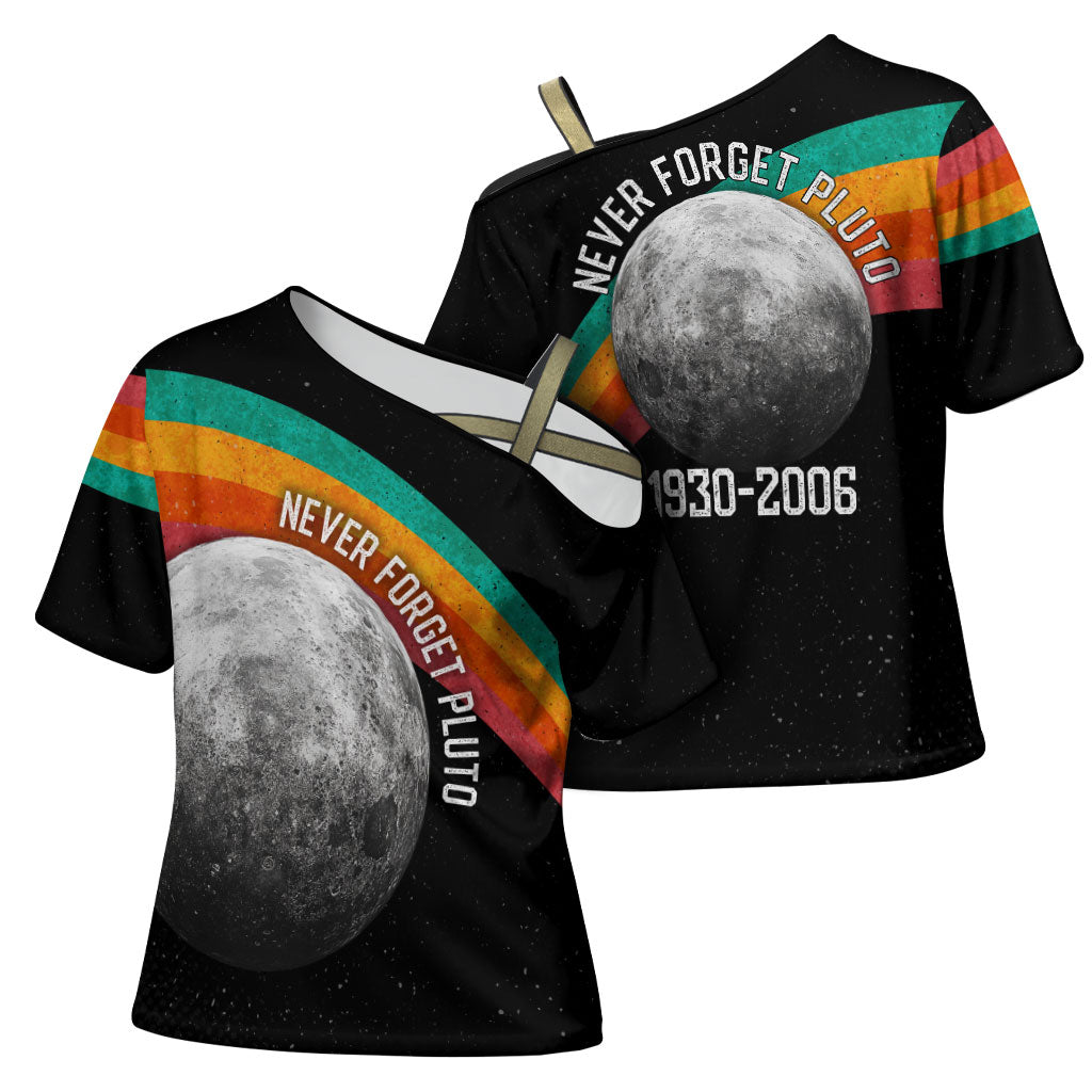 Never Forget Pluto 1930-2006 Cross Shoulder Shirt Vintage Retro Rainbow Planet Outer Space Astronomy Graphic Art