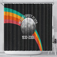 Never Forget Pluto 1930-2006 Shower Curtain Vintage Retro Rainbow Planet Outer Space Astronomy Graphic Art